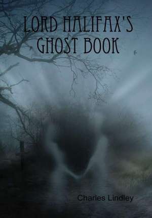 Lord Halifax's Ghost Book de Charles Lindley