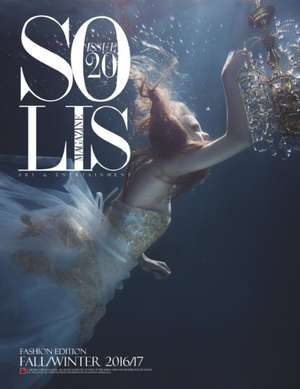 Solis Magazine Issue 20 Fashion Edition 2016 de Solis Magazine