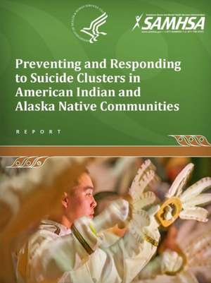 Preventing and Responding to Suicide Clusters in American Indian and Alaska Native Communities de Department of Health and Human Services