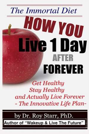 How You Live 1 Day After Forever de Phd Im Dr Roy C. Starr