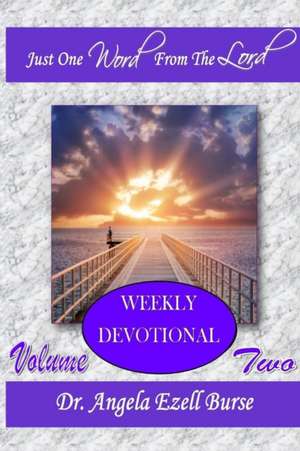 Just One Word Weekly Devotional - Volume Two de Angela Ezell Burse