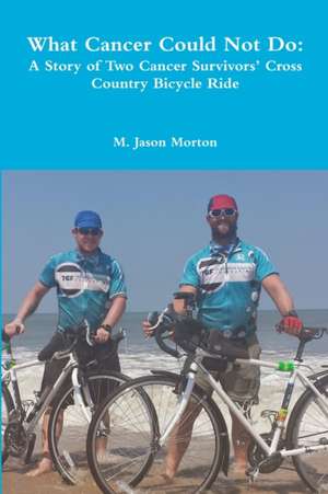 What Cancer Could Not Do de M. Jason Morton