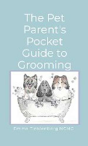 The Pet Parent's Pocket Guide to Grooming de Emma Tinklenberg