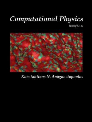 Computational Physics - A Practical Introduction to Computational Physics and Scientific Computing (Using C++), Vol. II de Konstantinos Anagnostopoulos