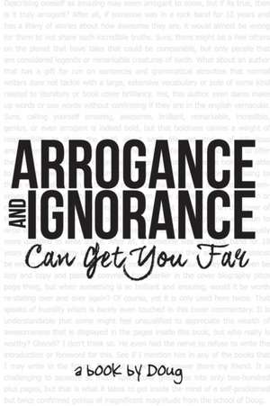 Arrogance and Ignorance Can Get You Far de Doug Sheehy