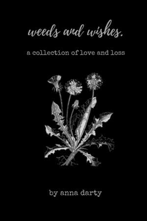 Weeds and Wishes. de Anna Darty