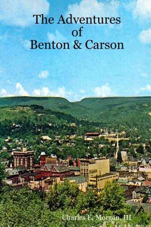 The Adventures of Benton & Carson de III Charles E. Morgan