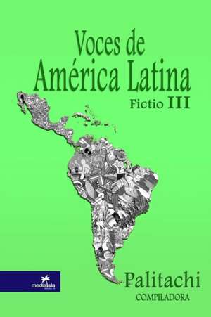 Voces de América Latina [Fictio] III de María Palitachi