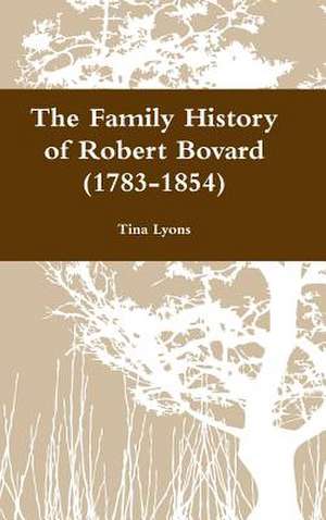 The Family History of Robert Bovard (1783-1854) de Tina Lyons