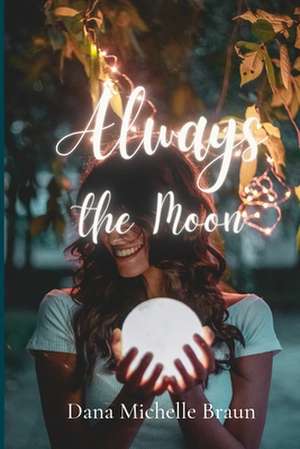 Always the Moon de Braun, Dana Michelle