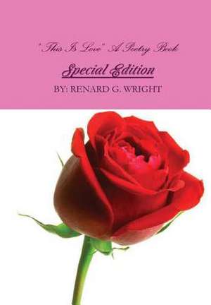 "This Is Love" a Poetry Book Special Edition de Wright, Renard