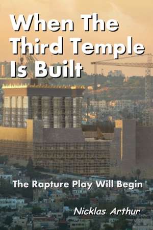 When The Third Temple Is Built de Nicklas Arthur