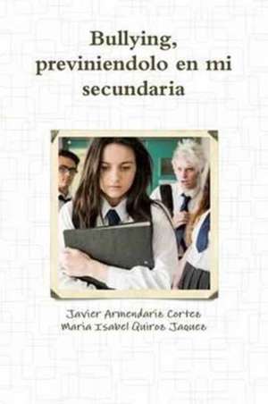 Bullying, Previniendolo En Mi Secundaria de Armendariz Cortez, Javier