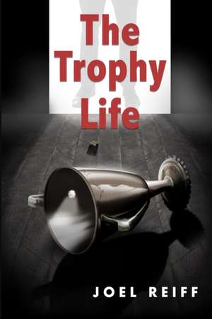 The Trophy Life de Joel Reiff