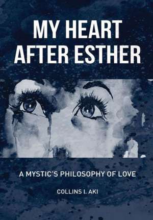 My Heart After Esther de Collins I. Aki