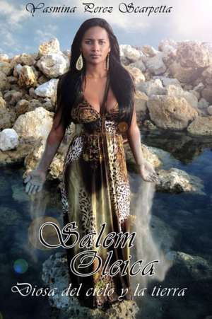 Salem Oleica, Diosa del cielo y la tierra de Yasmina Scarpetta