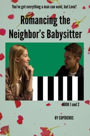 Romancing the Neighbor's Babysitter de Cupideros