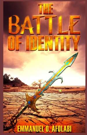 The Battle of Identity de Emmanuel O. Afolabi