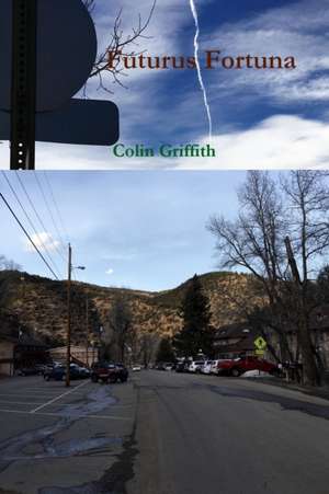 Futurus Fortuna de Colin Griffith