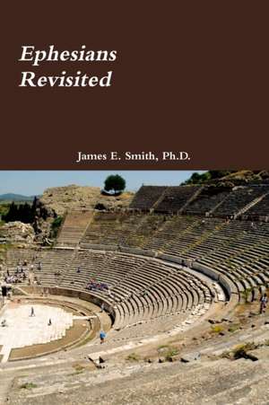 Ephesians Revisited de James E. Smith