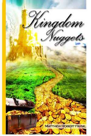 Kingdom Nuggets de Matthew Robert Payne