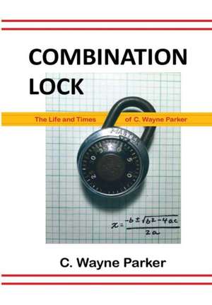 Combination Lock de C. Wayne Parker