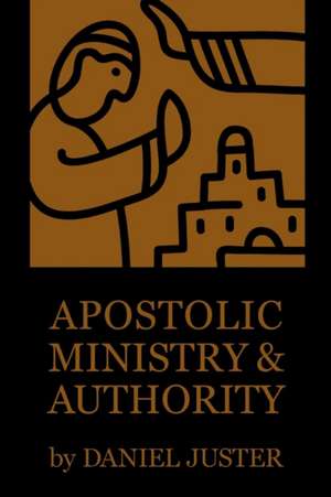 Apostolic Ministry and Authority de Daniel Juster