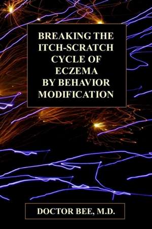 Breaking the Itch-Scratch Cycle of Eczema by Behavior Modification de Doctor Bee