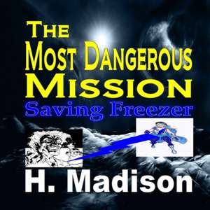 The Most Dangerous Mission de H. Madison