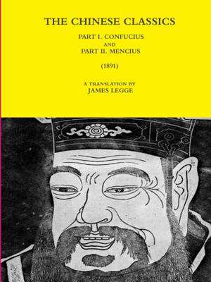 The Chinese Classics - Part I. Confucius and Part II. Mencius (1891) de Legge, A. Translation by James