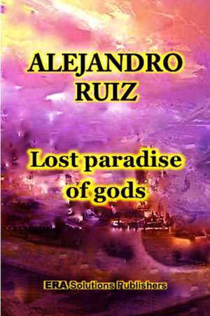 Lost Paradise of Gods de Alejandro Ruiz