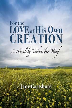 For the Love of His Own Creation de Jane Gartshore