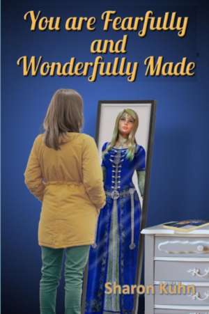 You Were Fearfully and Wonderfully Made de Sharon A. Sharon A.