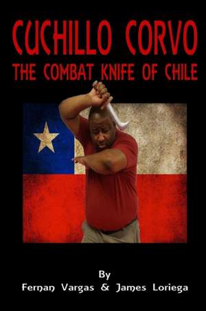 Cuchillo Corvo Combat Knife of Chile de James Loriega