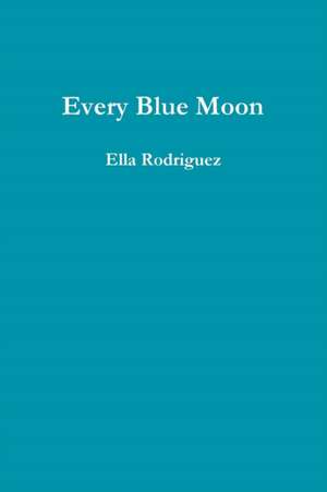 Every Blue Moon de Ella Rodriguez