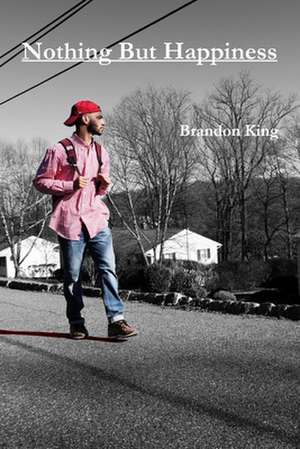 Nothing But Happiness de Brandon King