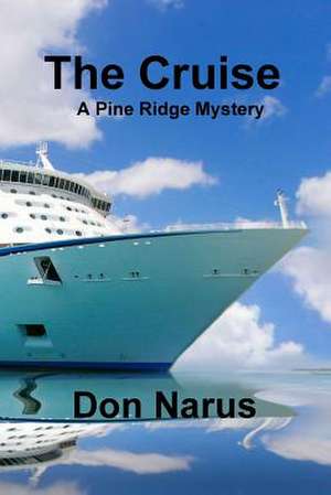 The Cruise- A Pine Ridge Mystery de Don Narus