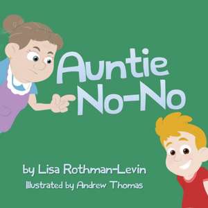 Auntie No-No de Lisa Rothman-Levin