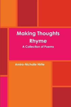 Making Thoughts Rhyme de Amira-Nicholle Hirtle