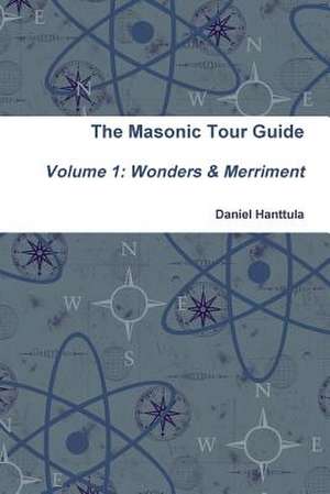 Masonic Tour Guide - Volume 1 (Paperback) de Hanttula, Daniel