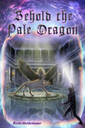 Behold the Pale Dragon de Kevin Moldenhauer