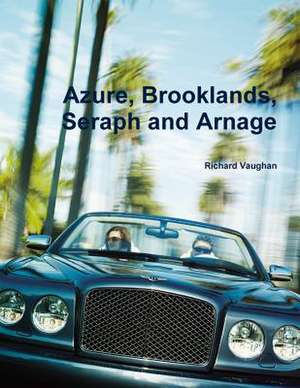 Azure, Brooklands, Seraph and Arnage de Richard Vaughan