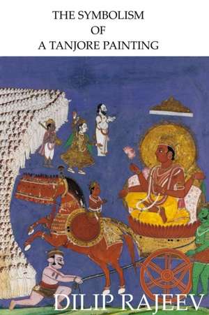 THE SYMBOLISM OF A TANJORE PAINTING de Dilip Rajeev