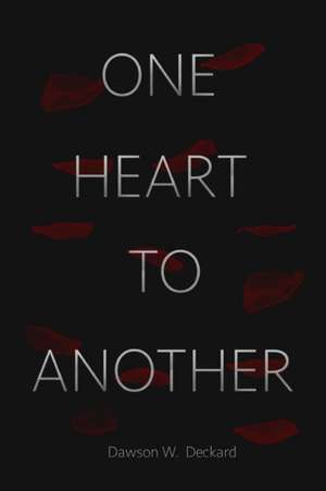 ONE HEART TO ANOTHER de Dawson Deckard