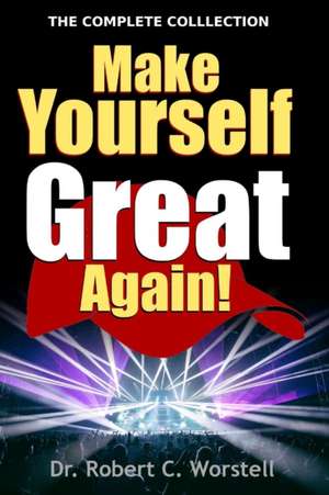Make Yourself Great Again - Complete Collection de Robert C. Worstell