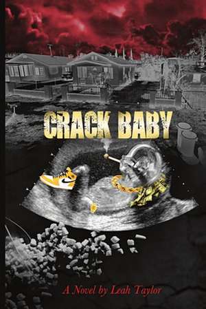 Crack Baby de Leah Taylor