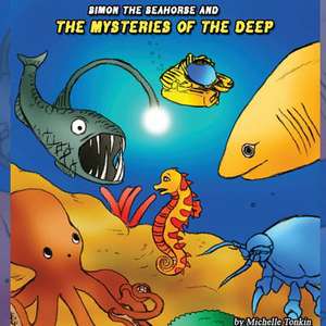 Simon the Seahorse and the Mysteries of the Deep de Michelle Tonkin