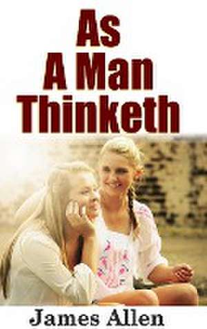 Allen, J: As a Man Thinketh