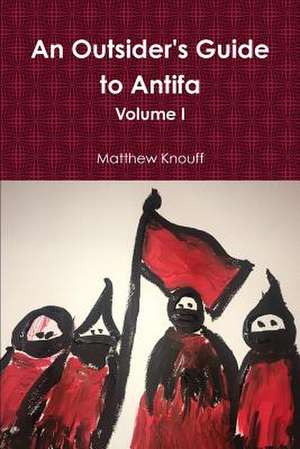 An Outsider's Guide to Antifa de Knouff, Matthew