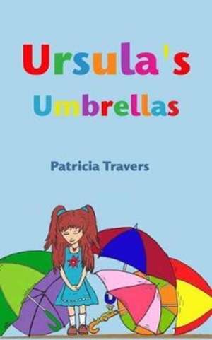 Ursula's Umbrellas de Patricia Travers